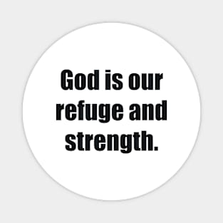 God is our refuge and strength Magnet